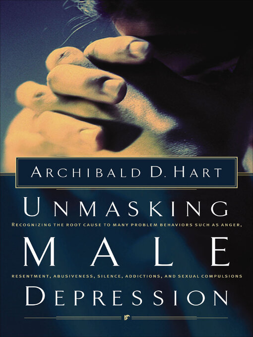 Title details for Unmasking Male Depression by Archibald D. Hart - Available